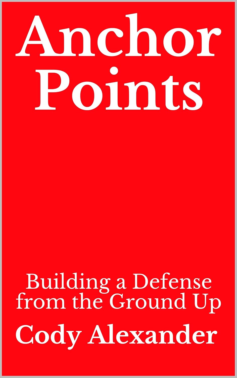 Anchor Points: Building a Defense from the Ground Up (English Edition) baixar livro de graça