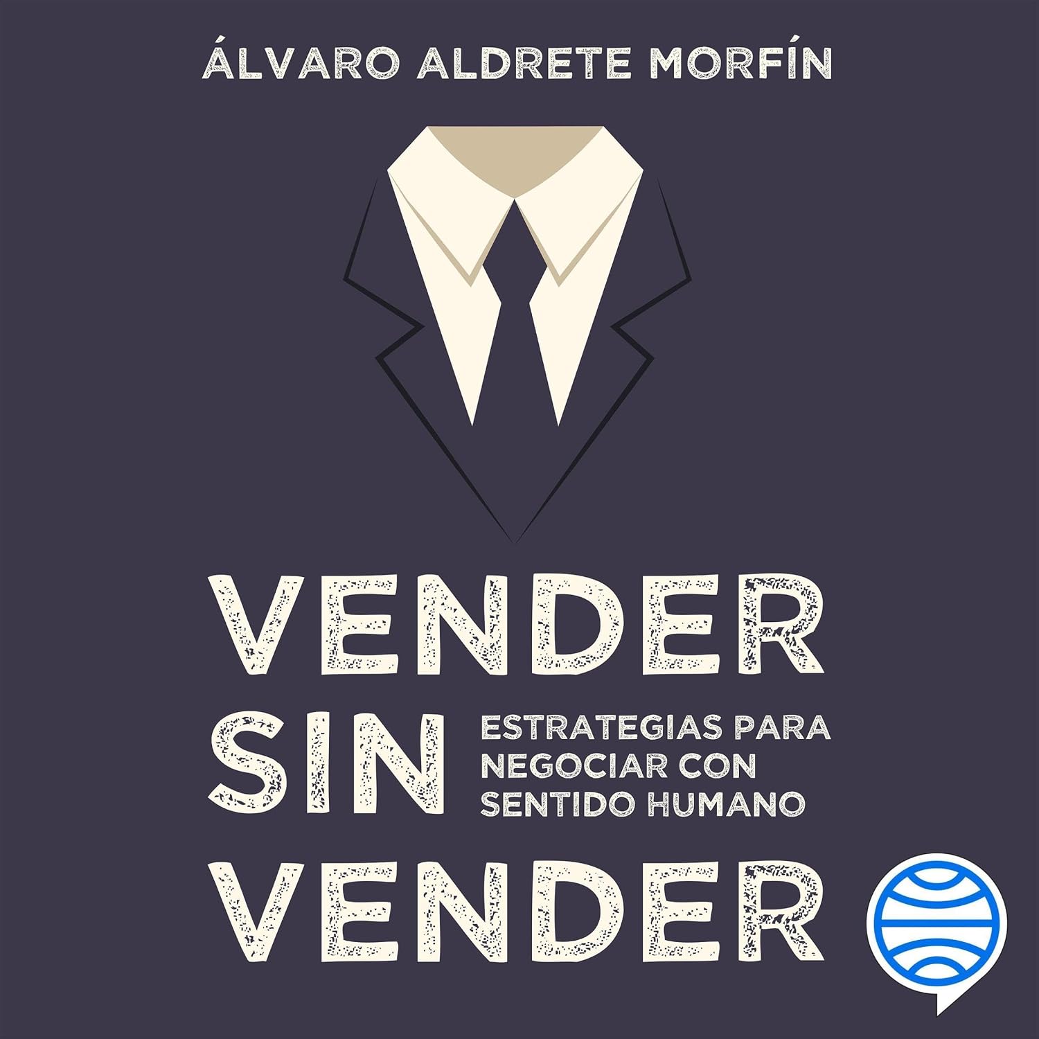 Vender sin vender: Estrategias para negociar con sentido humano