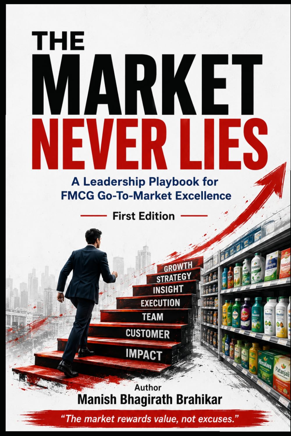 The Market never lies: A Leadership Playbook for FMCG Go-To-Market Excellence baixar livro de graça