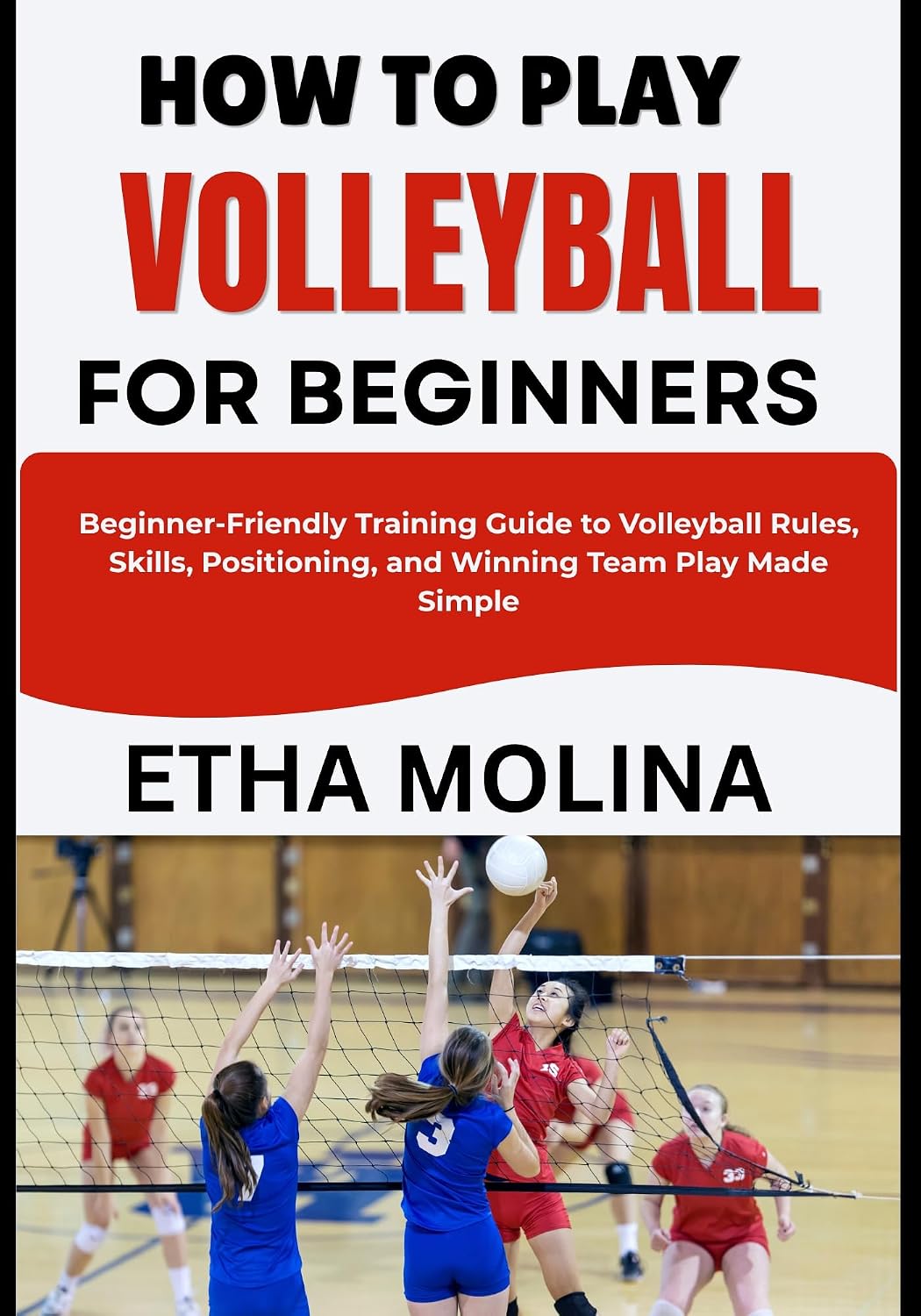 capítulo por capítulo baixar HOW TO PLAY VOLLEYBALL FOR BEGINNERS: Beginner-Friendly Training Guide to Volleyball Rules, Skills, Positioning, and Winning Team Play Made Simple (English Edition)