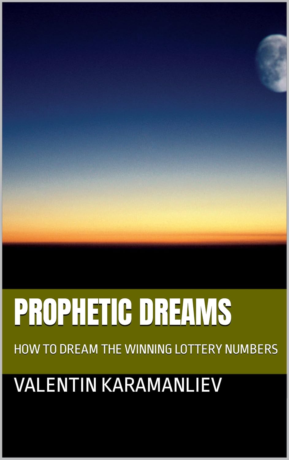 PROPHETIC DREAMS: HOW TO DREAM THE WINNING LOTTERY NUMBERS (English Edition) baixar livro de graça
