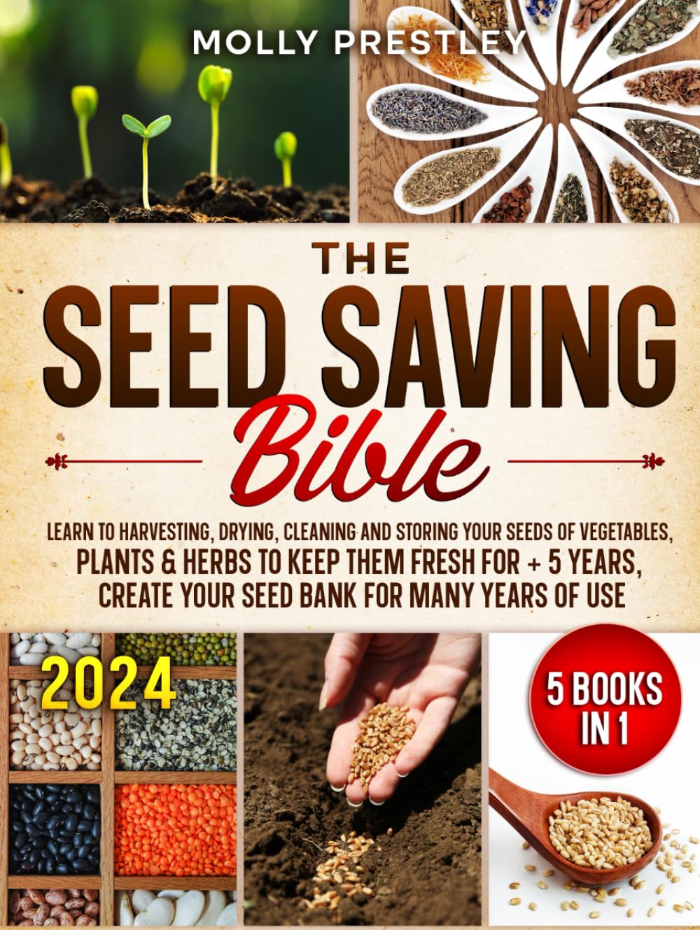 The Seed Saving Bible [5 Books in 1]: Learn to Harvesting, Drying, Cleaning and Storing Your Seeds of Vegetables, Plants & Herbs to Keep Them Fresh... create your seed bank for many years of use baixar livro de graça