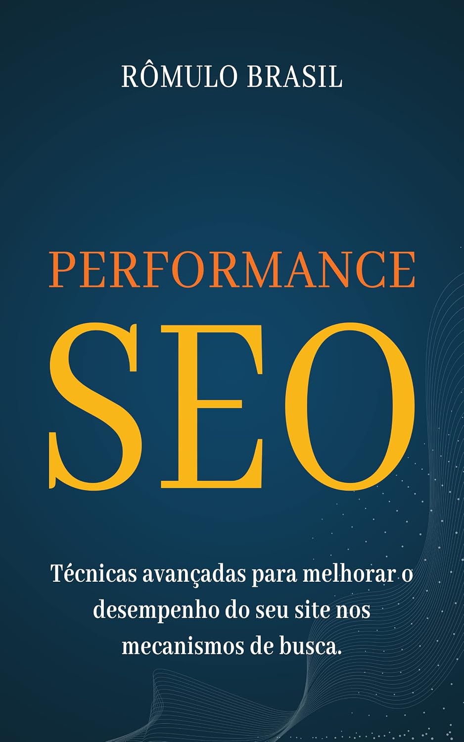 Performance SEO: Técnicas avançadas para melhorar o desempenho do seu site nos mecanismos de busca baixar o livro de graça