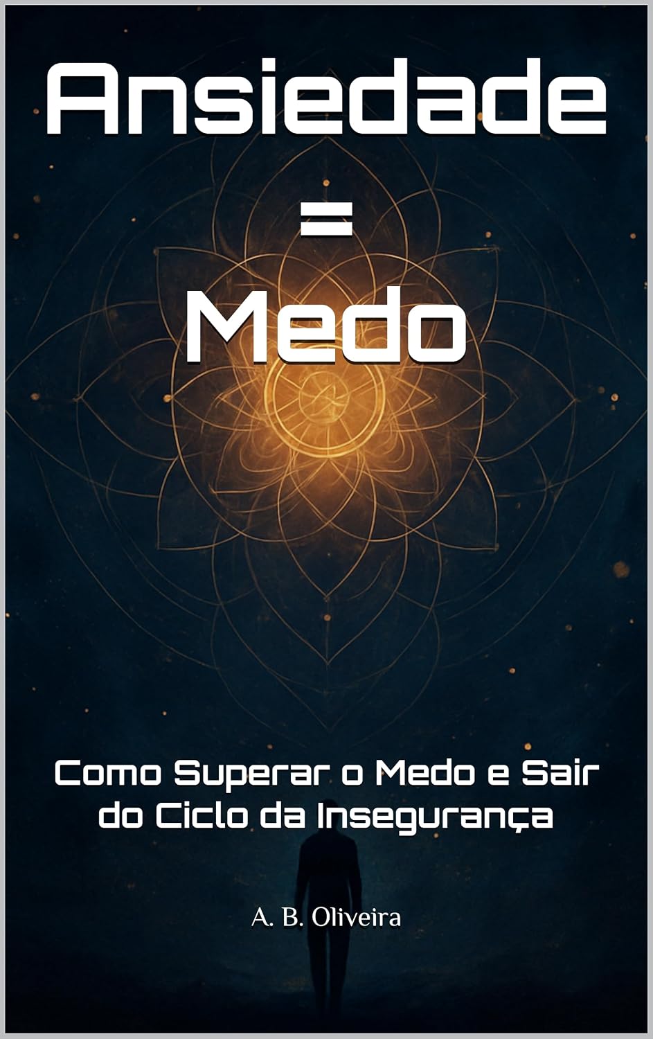 capítulo por capítulo baixar Ansiedade = Medo: Como Superar o Medo e Sair do Ciclo da Insegurança
