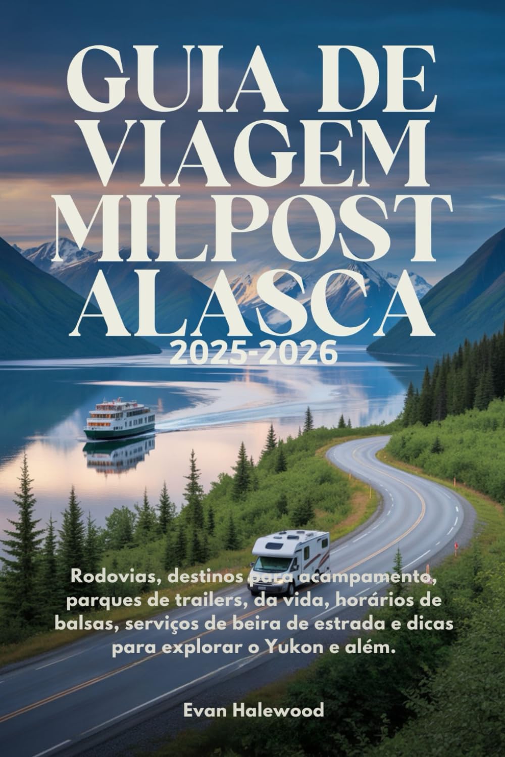 GUIA DE VIAGEM MILPOST ALASCA 2025-2026: Rodovias, destinos para acampamento, parques de trailers, da vida, horários de balsas, serviços de beira de... explorar o Yukon e além. (Portuguese Edition) baixar livro de graça