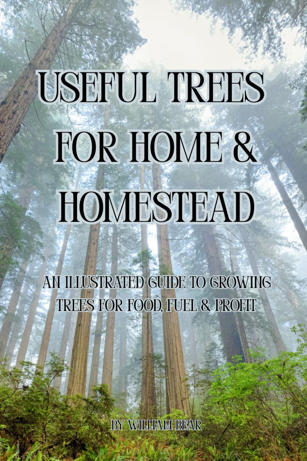 ler totalmente Useful Trees for Home & Homestead: An Illustrated Guide to Growing Trees for Food, Fuel, and Profit