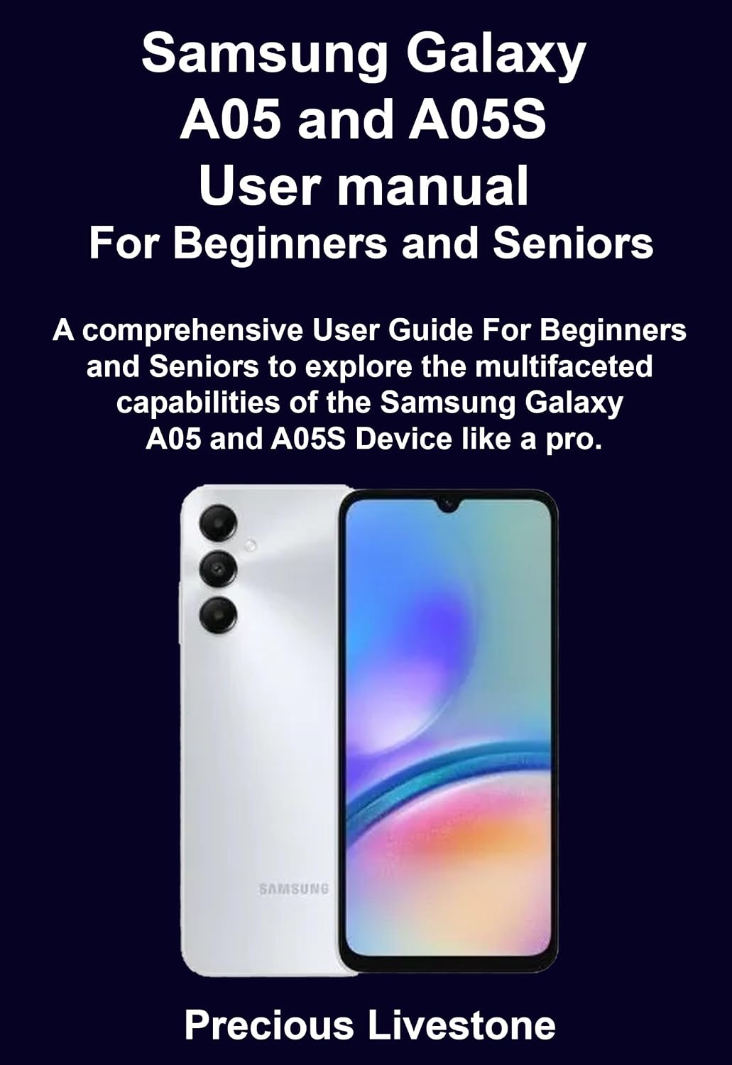 Samsung Galaxy A05 and A05S User manual For Beginners and Seniors: A comprehensive User Guide For Beginners and Seniors to explore the multifaceted capabilities... Galaxy A05 and A05S Devi (English Edition) baixar livro de graça