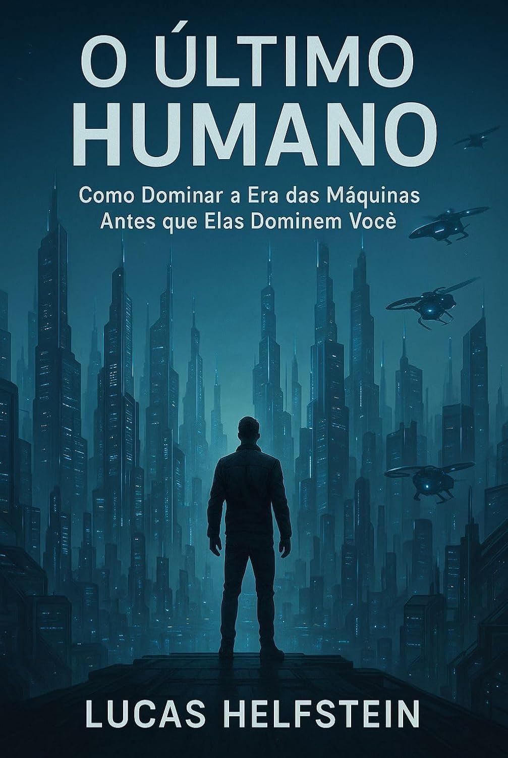 capítulo por capítulo baixar O ÚLTIMO HUMANO: Como Dominar a Era das Máquinas Antes que Elas Dominem Você