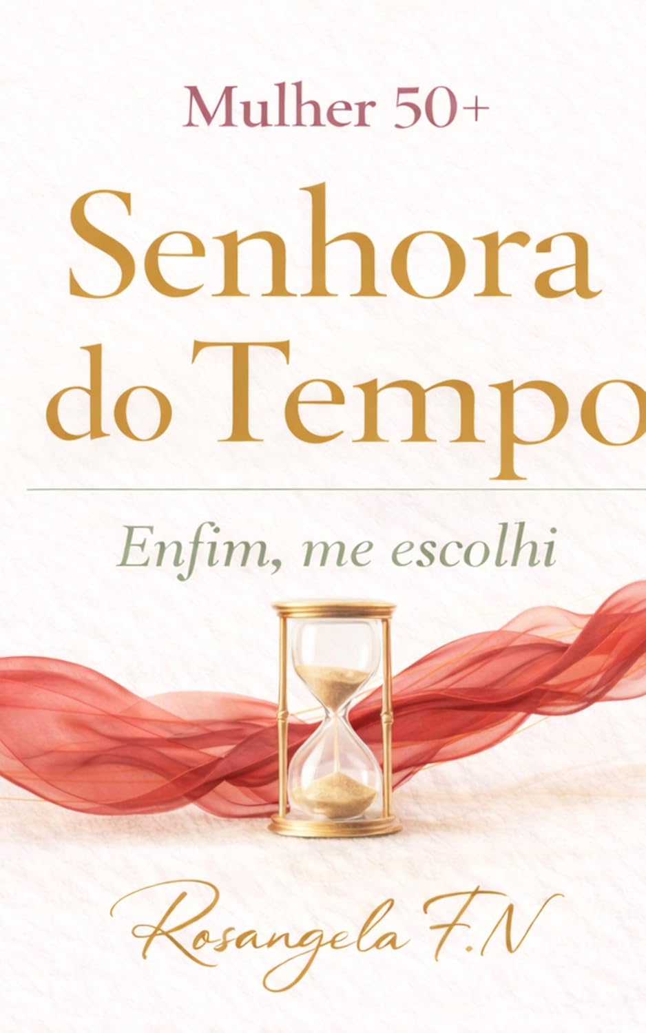 ler totalmente Mulher 50+: Senhora do Tempo —: Enfim, Me Escolhi (Mulheres em Travessias)