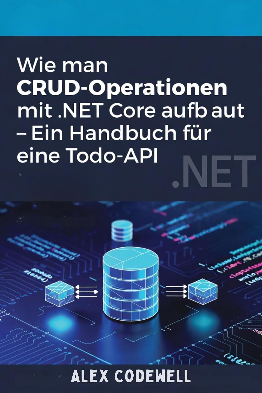 ler totalmente Wie man CRUD-Operationen mit.NET Core aufbaut – Ein Handbuch für eine Todo-API (German Edition)
