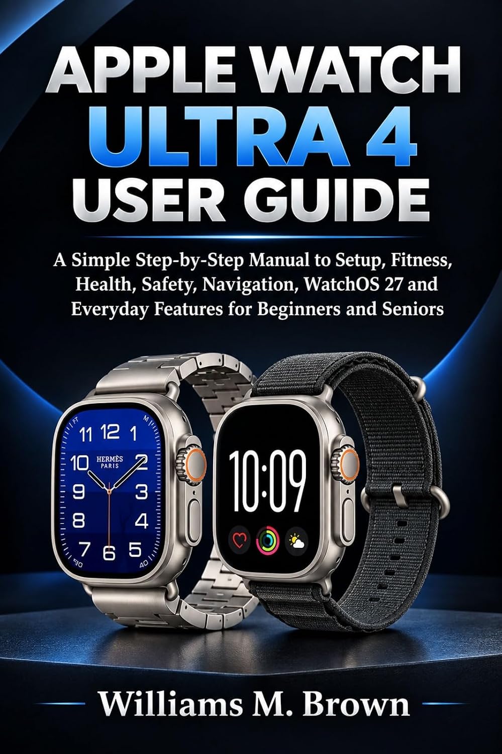ler totalmente APPLE WATCH ULTRA 4 USER GUIDE: A Simple Step-by-Step Manual to Setup, Fitness, Health, Safety, Navigation, WatchOS 27and Everyday Features for Beginners and Seniors (English Edition)