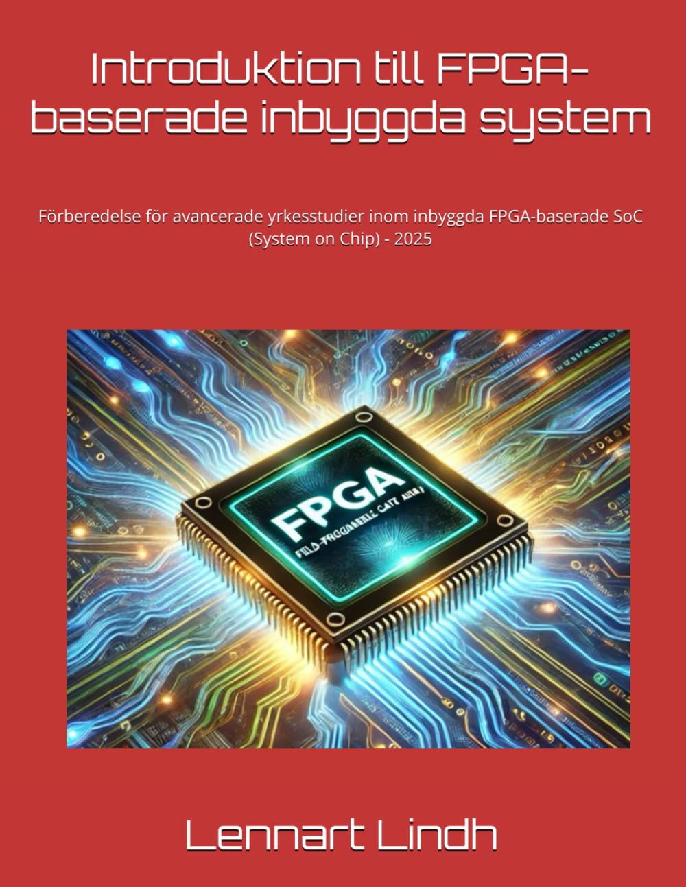 ler totalmente Introduktion till FPGA-baserade inbyggda system: Förberedelse för avancerade yrkesstudier inom inbyggda FPGA-baserade SoC (System on Chip) (Swedish Edition)