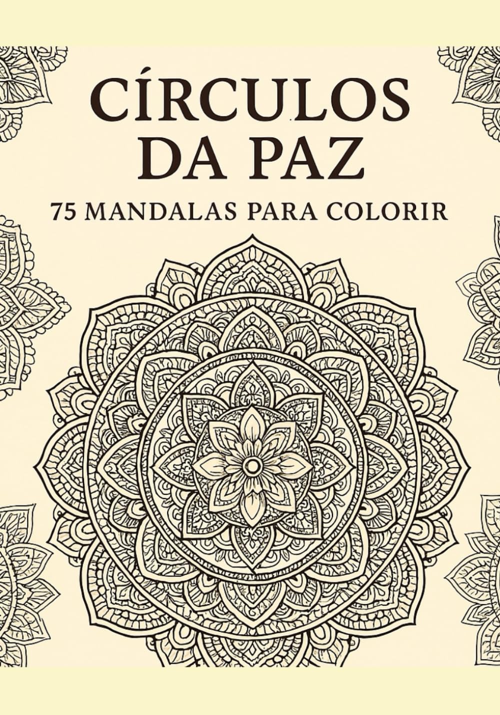 ler totalmente Círculos da Paz: 75 Mandalas para Colorir (Portuguese Edition)