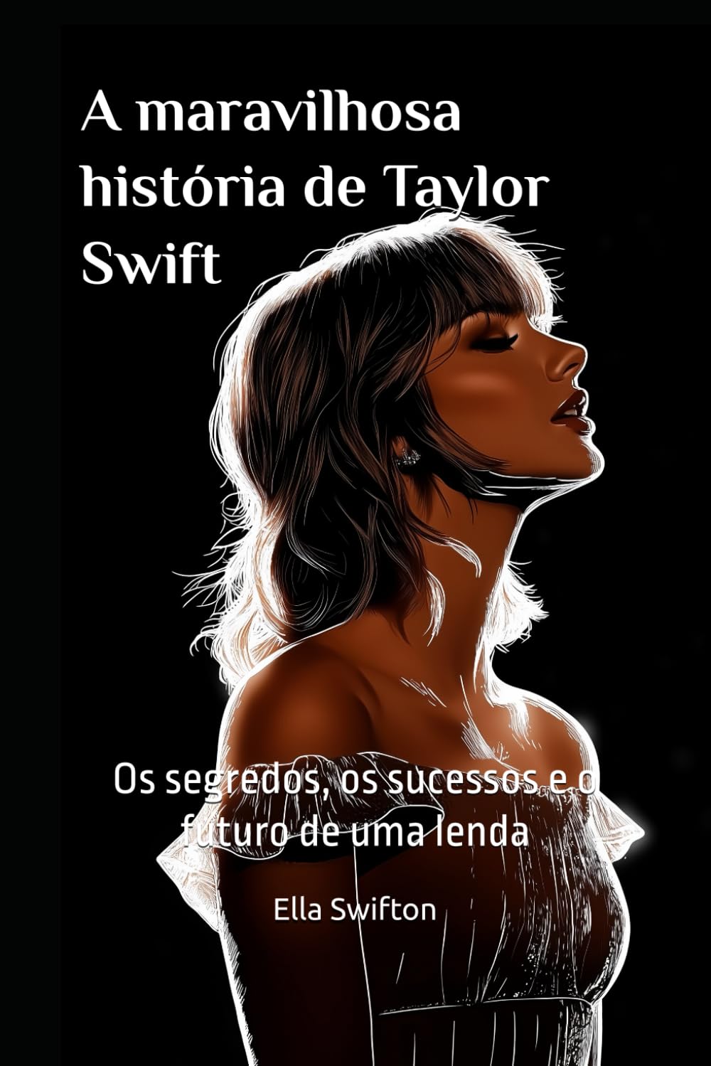 ler totalmente A maravilhosa história de Taylor Swift: Os segredos, os sucessos e o futuro de uma lenda (Portuguese Edition)