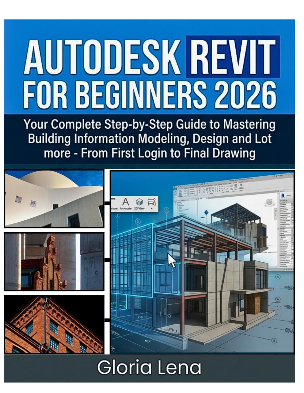 AUTODESK REVIT FOR BEGINNERS 2026: Your Complete Step-by-Step Guide to Mastering Building Information Modeling, Design and Lot more From First Login to Final Drawing baixar o livro de graça