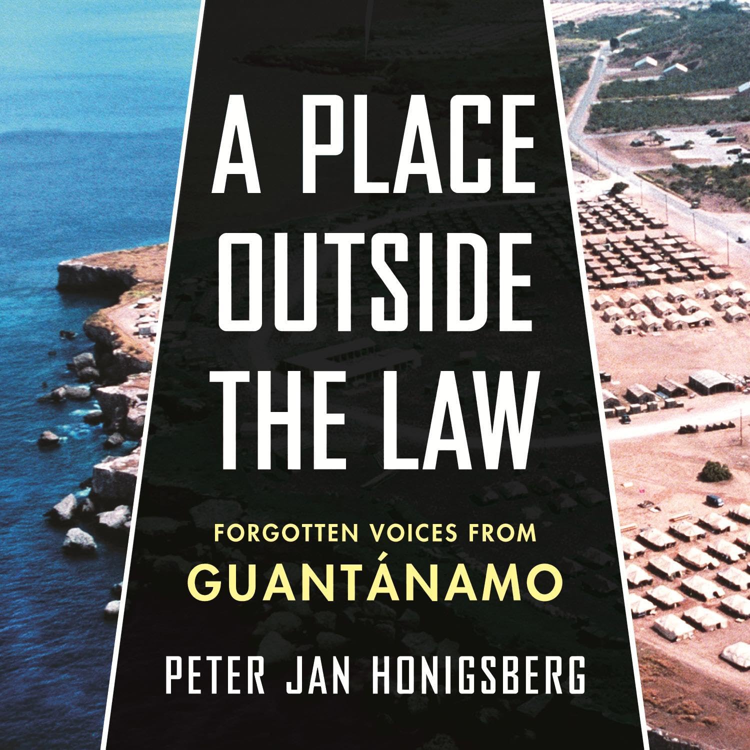 A Place Outside the Law: Forgotten Voices from Guantanamo baixar livro de graça