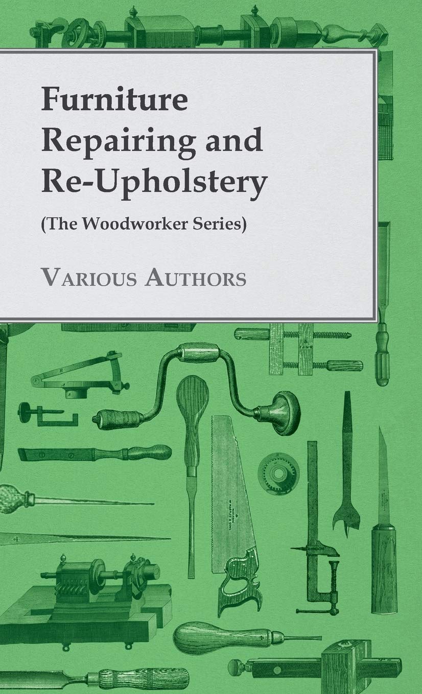 Furniture Repairing and Re-Upholstery (The Woodworker Series) baixar o livro de graça