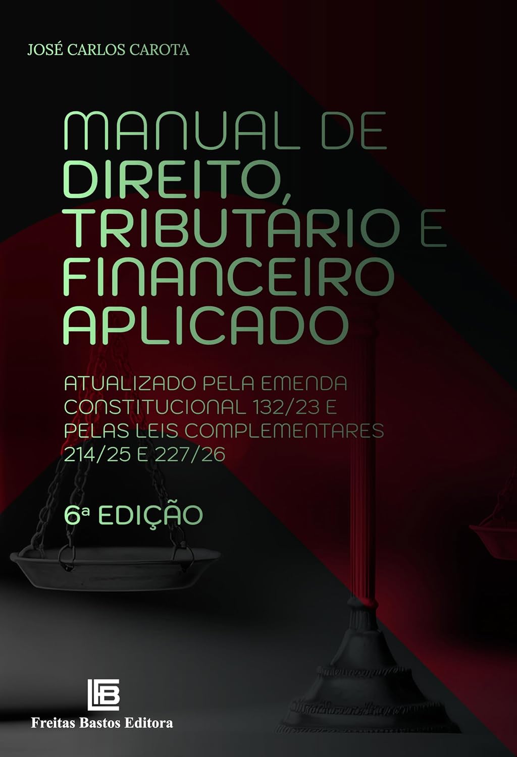 Manual de Direito Tributário e Financeiro Aplicado 6ª ed: Atualizado pela Emenda Constitucional 132/23 e pelas Leis Complementares 214/25 e 227/26 baixar livro de graça