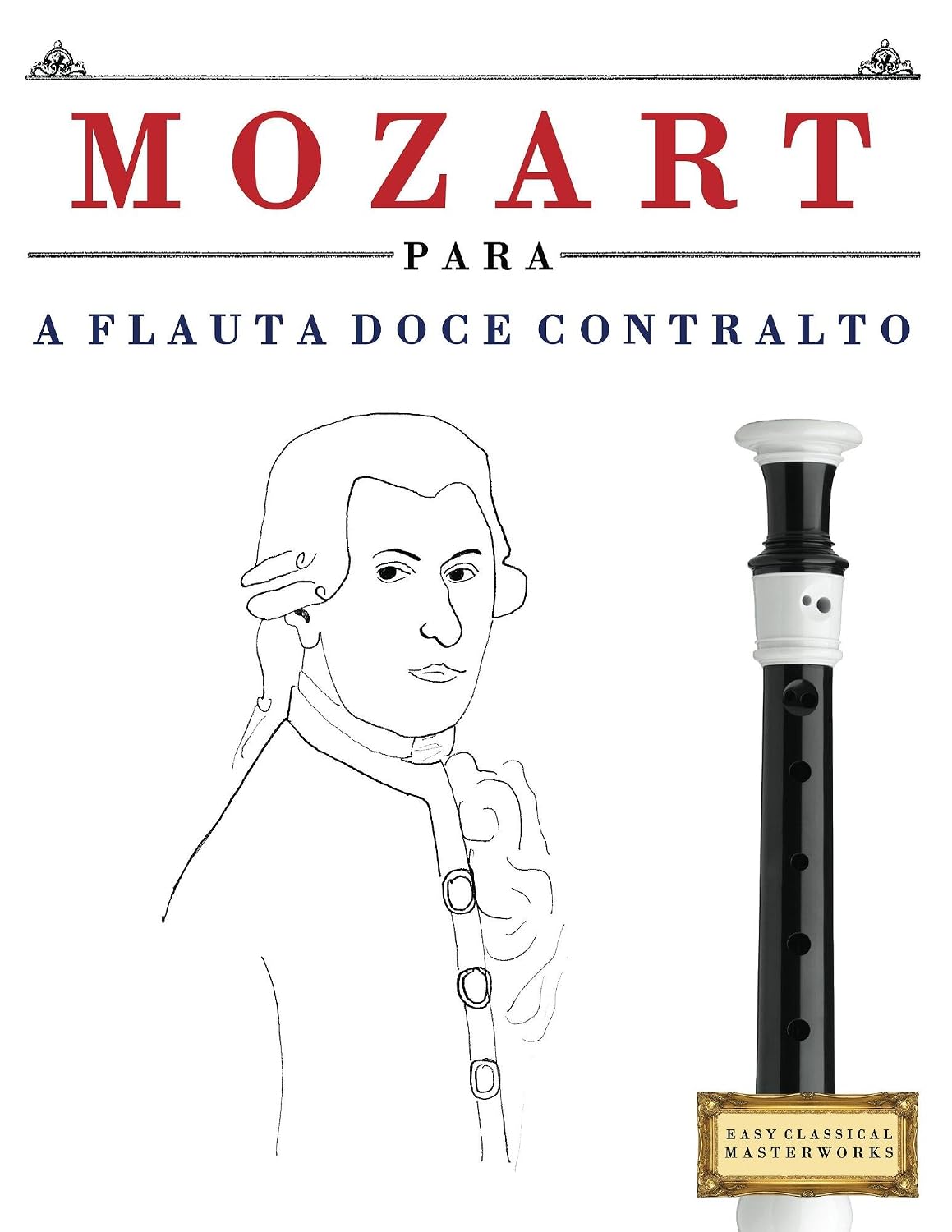 Mozart para a Flauta Doce Contralto: 10 peças fáciles para a Flauta Doce Contralto livro para principiantes baixar livro de graça