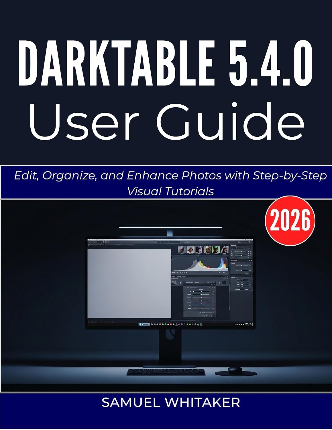 capítulo por capítulo baixar DARKTABLE 5.4.0 USER GUIDE 2O26: Edit, Organize, and Enhance Photos with Step-by-Step Visual Tutorials (English Edition)