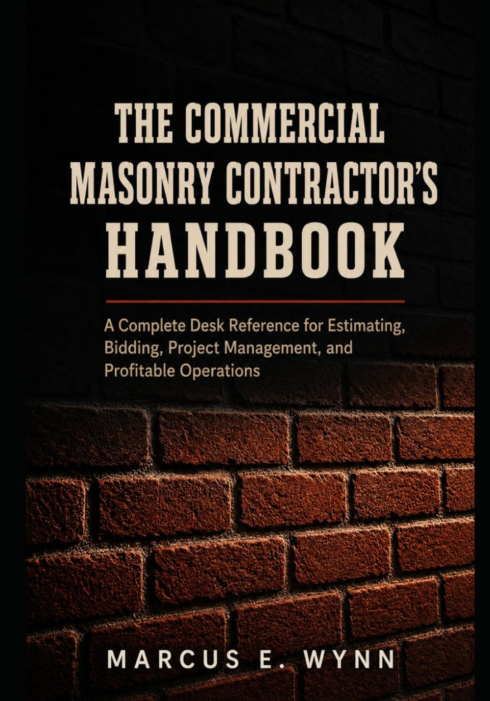ler totalmente The Commercial Masonry Contractor's Handbook: A Complete Desk Reference for Estimating, Bidding, Project Management, and Profitable Operations in Brick, Block, and Stone Construction