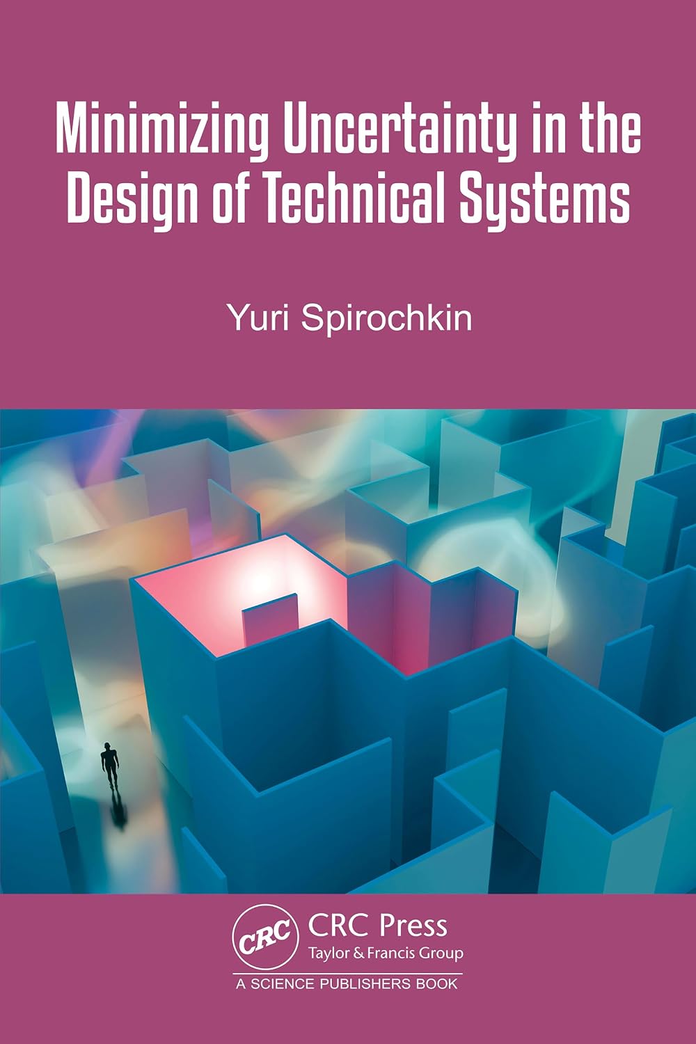 Minimizing Uncertainty in the Design of Technical Systems (English Edition)