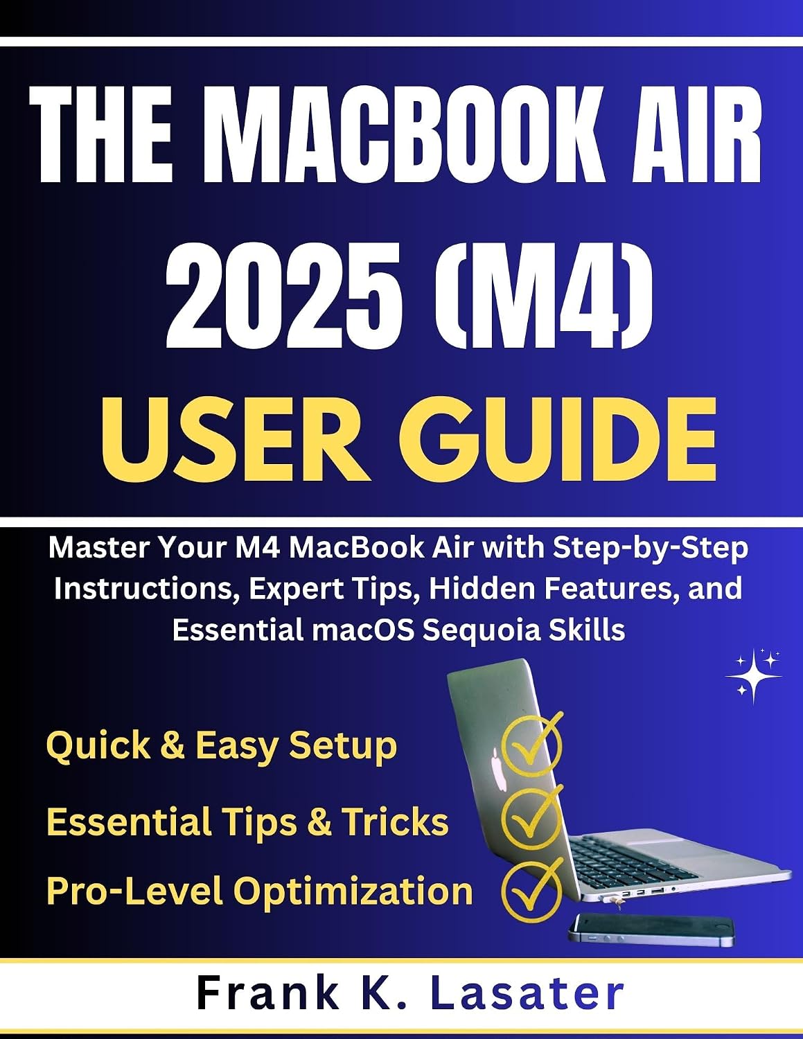 The MacBook Air 2025 (M4) User Guide: Master Your M4 MacBook Air with Step-by-Step Instructions, Expert Tips, Hidden Features, and Essential macOS Sequoia Skills (English Edition) baixar livro de graça