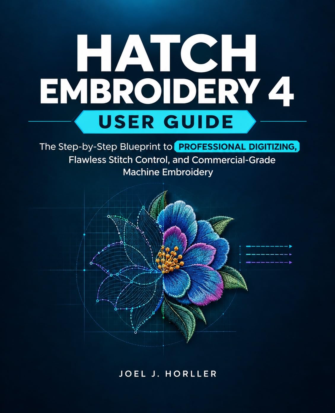Hatch Embroidery 4 User Guide: The Step-by-Step Blueprint to Professional Digitizing, Flawless Stitch Control, and Commercial-Grade Machine Embroidery (English Edition) baixar o livro de graça