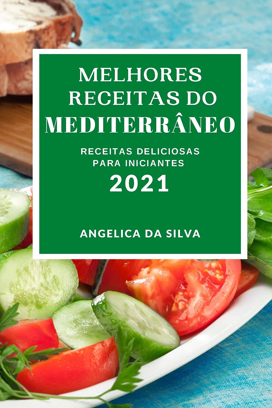 MELHORES RECEITAS DO MEDITERRÂNEO 2021: RECEITAS DELICIOSAS PARA INICIANTES (MEDITERRANEAN RECIPES 2021 PORTUGUESE EDITION) baixar livro de graça