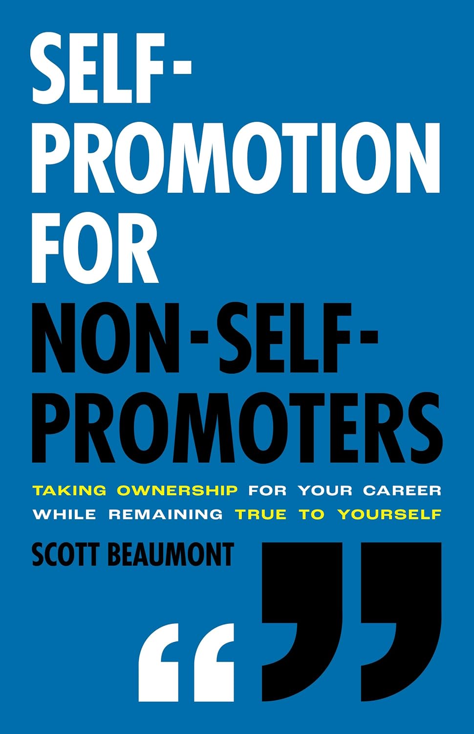 Self-Promotion for Non-Self-Promoters: Taking Ownership for Your Career While Remaining True to Yourself (English Edition) baixar livro de graça