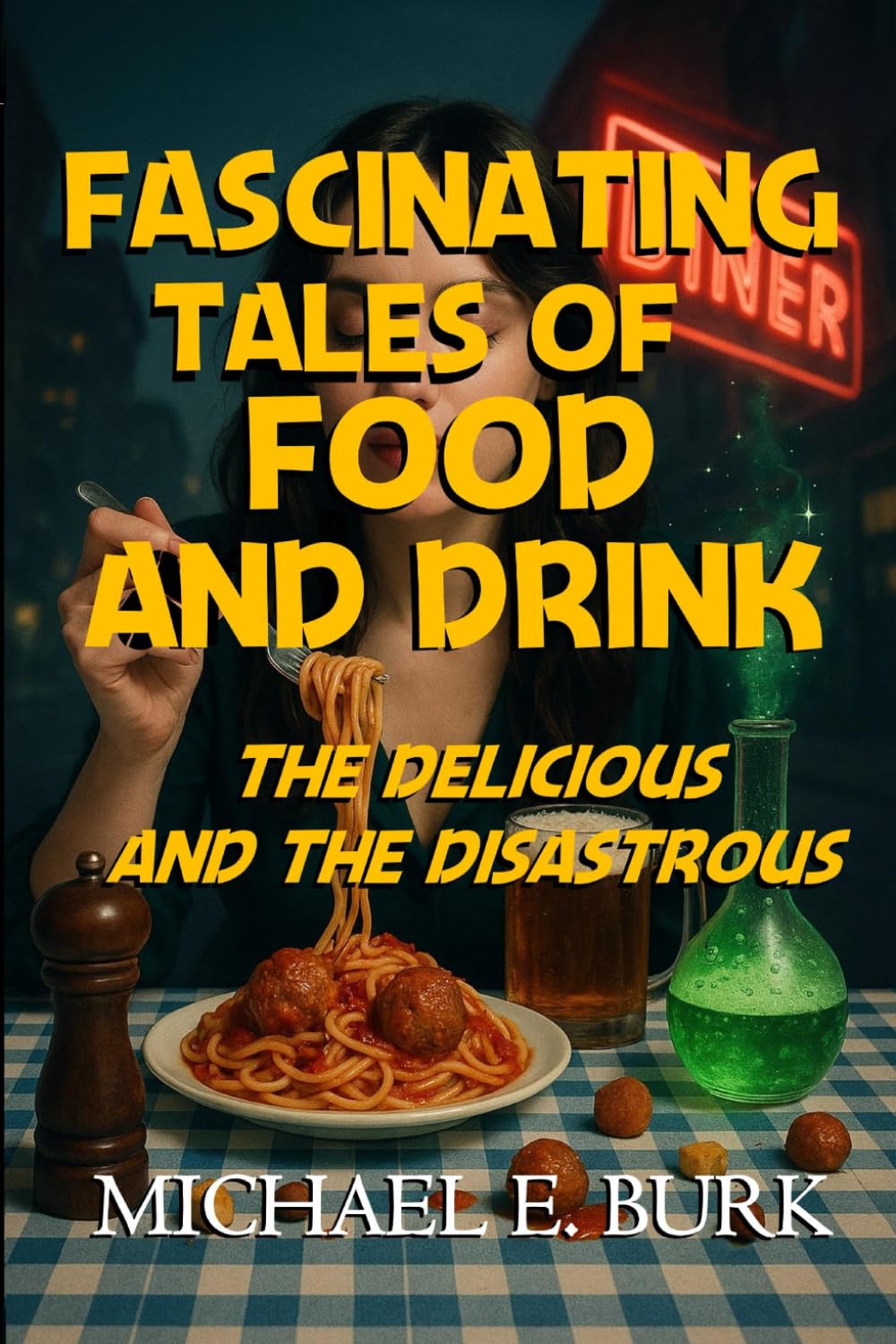 Fascinating Tales of Food and Drink: the Delicious and the Disastrous baixar o livro de graça