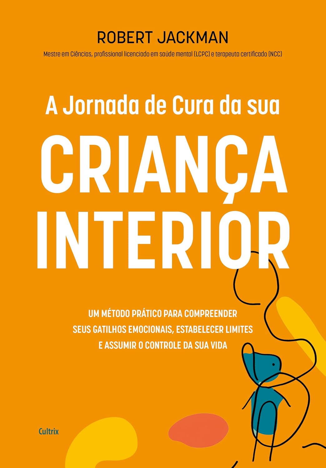 capítulo por capítulo baixar A jornada de cura da sua criança interior: Um método prático para compreender seus gatilhos emocionais, estabelecer limites e assumir o controle da sua vida