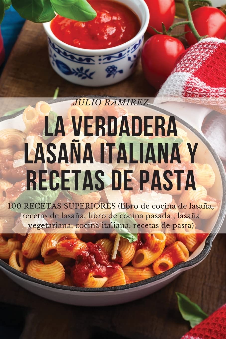 ler totalmente La Verdadera Lasaña Italiana Y Recetas de Pasta