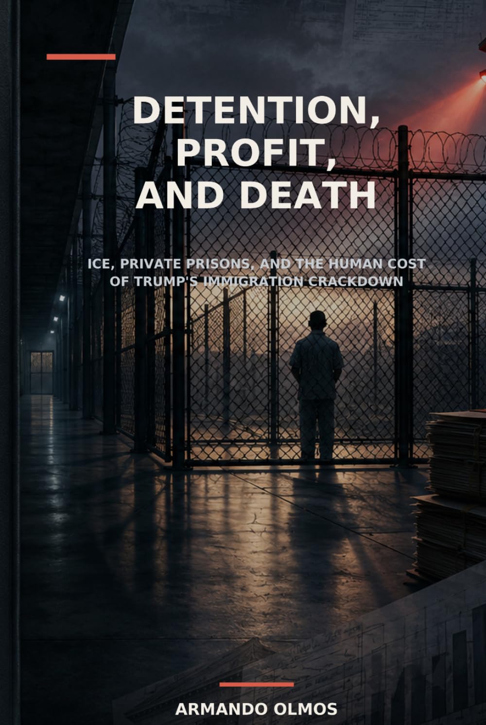 DETENTION, PROFIT, AND DEATH: ICE, Private Prisons, and the Human Cost of Trump’s Immigration Crackdown (English Version: Immigrantion Crackdown Book I) baixar o livro de graça