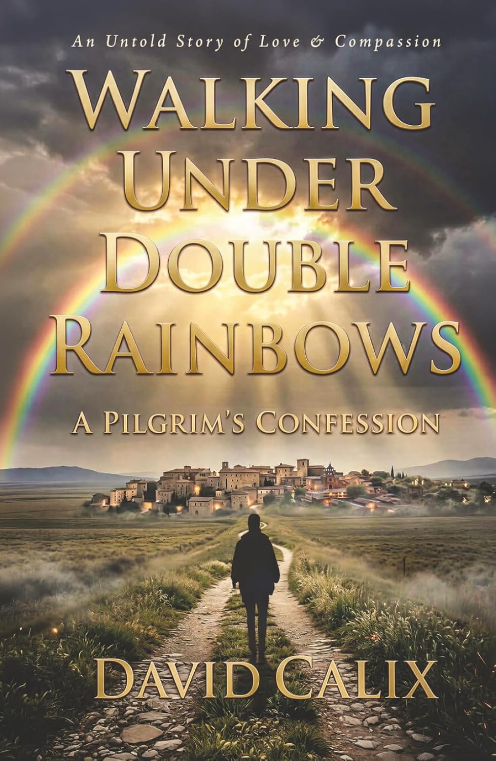 capítulo por capítulo baixar Walking Under Double Rainbows: A Pilgrim's Confession. An Untold Story of Love & Compassion