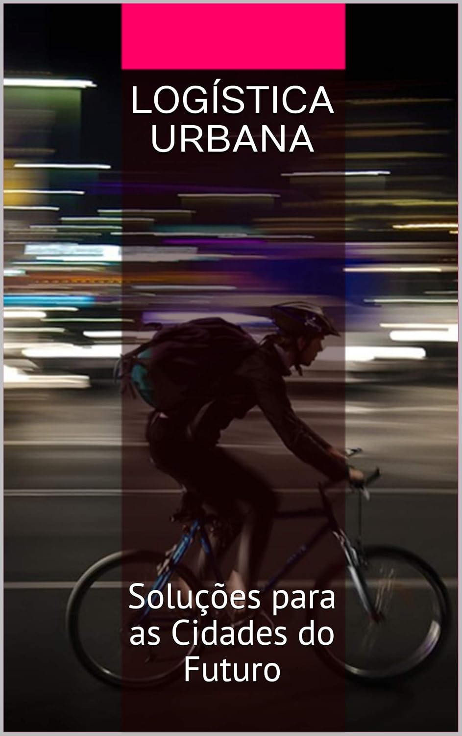 Logística Urbana: Soluções para as Cidades do Futuro baixar o livro de graça