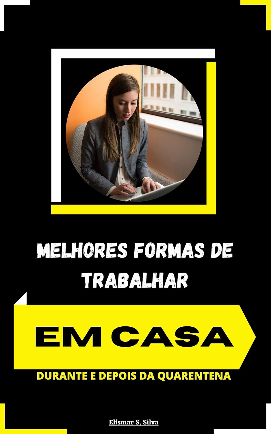 ler totalmente As Melhores Formas De Trabalhar Em Casa: Durante e Depois Da Quarentena