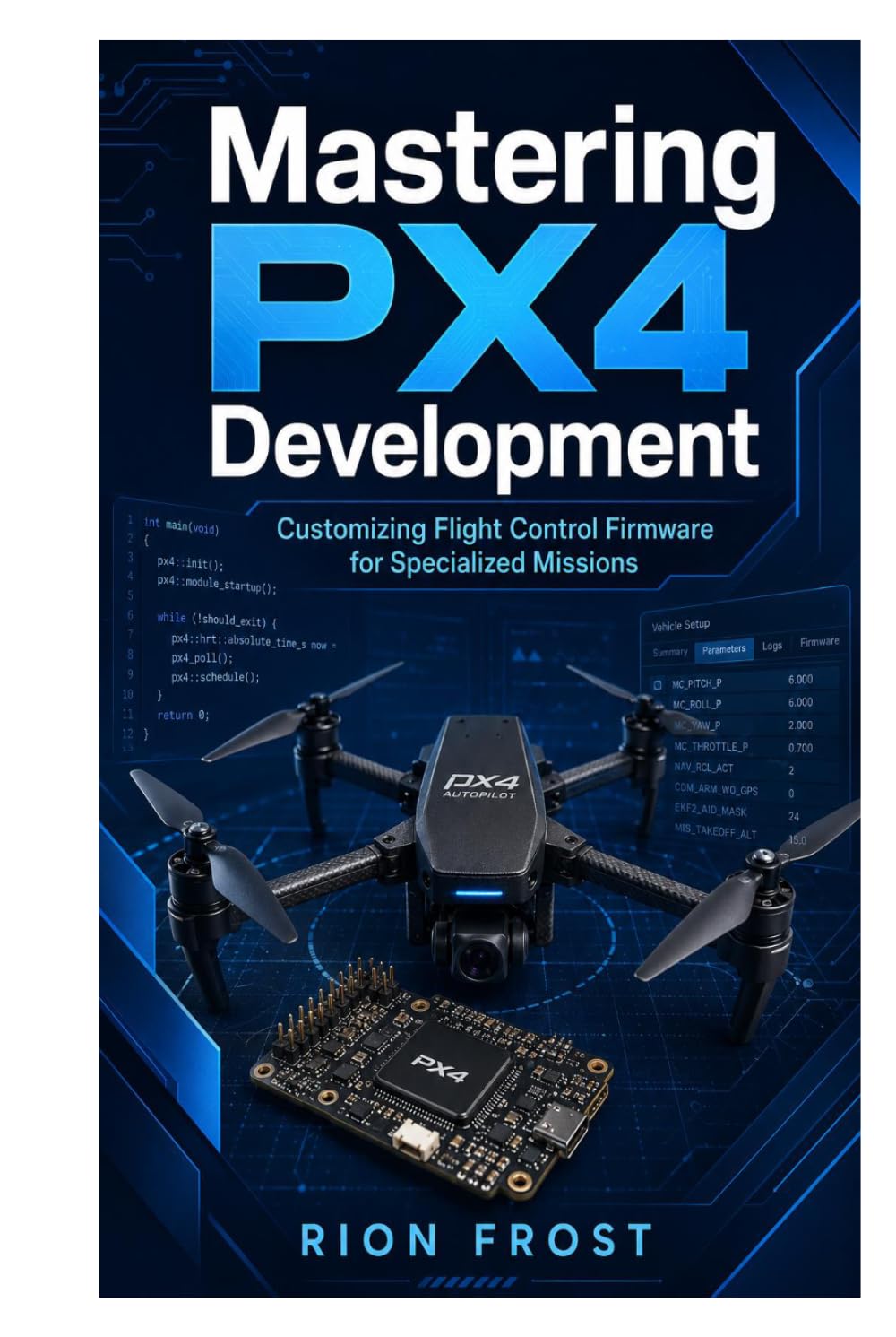 Mastering PX4 Development: Customizing Flight Control Firmware for Specialized Missions