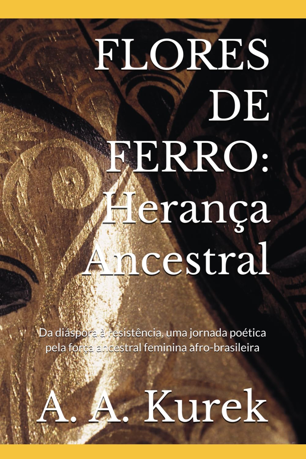 FLORES DE FERRO: Herança Ancestral: Da diáspora à resistência, uma jornada poética pela força ancestral feminina afro-brasileira (Portuguese Edition) baixar o livro de graça