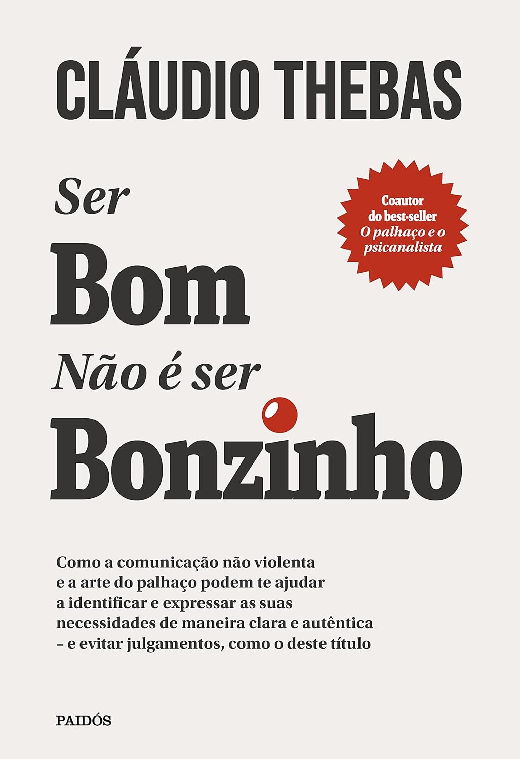 capítulo por capítulo baixar Ser bom não é ser bonzinho: Como a comunicação não violenta e a arte do palhaço podem te ajudar a identificar e expressar as suas necessidades de... - E evitar julgamentos, como o deste título.