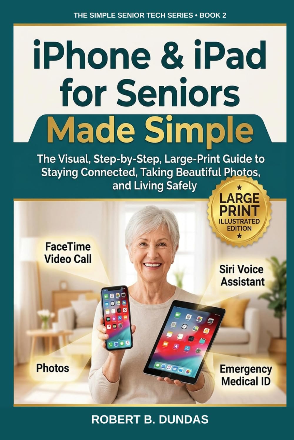 capítulo por capítulo baixar iPhone & iPad for Seniors Made Simple: The Visual, Step-by-Step, Large-Print Guide to Staying Connected, Taking Beautiful Photos, and Living Safely (The Simple Senior Tech Series)