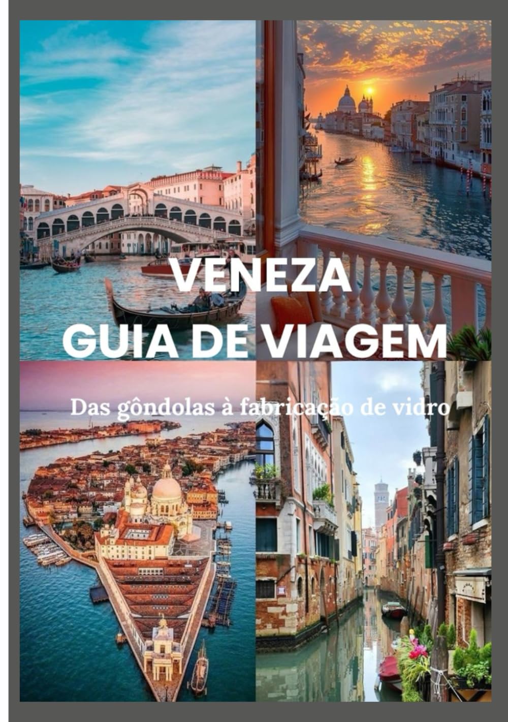 VENEZA GUIA DE VIAGEM 2025 - 2026: Das gôndolas à fabricação de vidro: roteiros, insights e segredos locais revelados baixar livro de graça