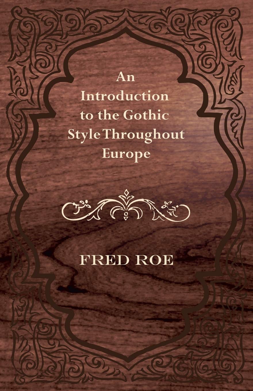 An Introduction to the Gothic Style Throughout Europe baixar livro de graça