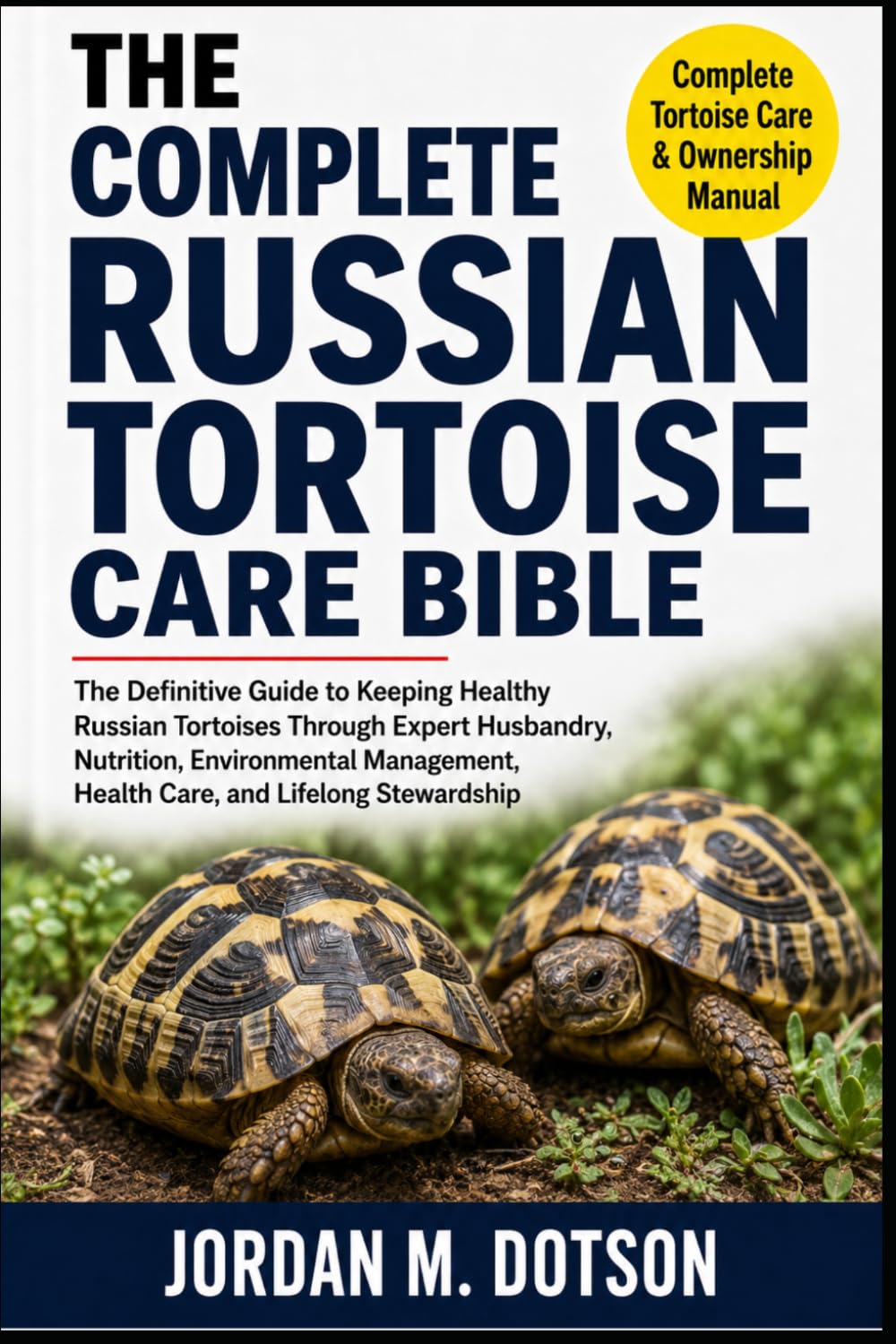 ler totalmente The Complete Russian Tortoise Care Bible: The Definitive Guide to Keeping Healthy Russian Tortoises Through Expert Husbandry, Nutrition, Environmental Management, Health Care, and Lifelong Stewardship