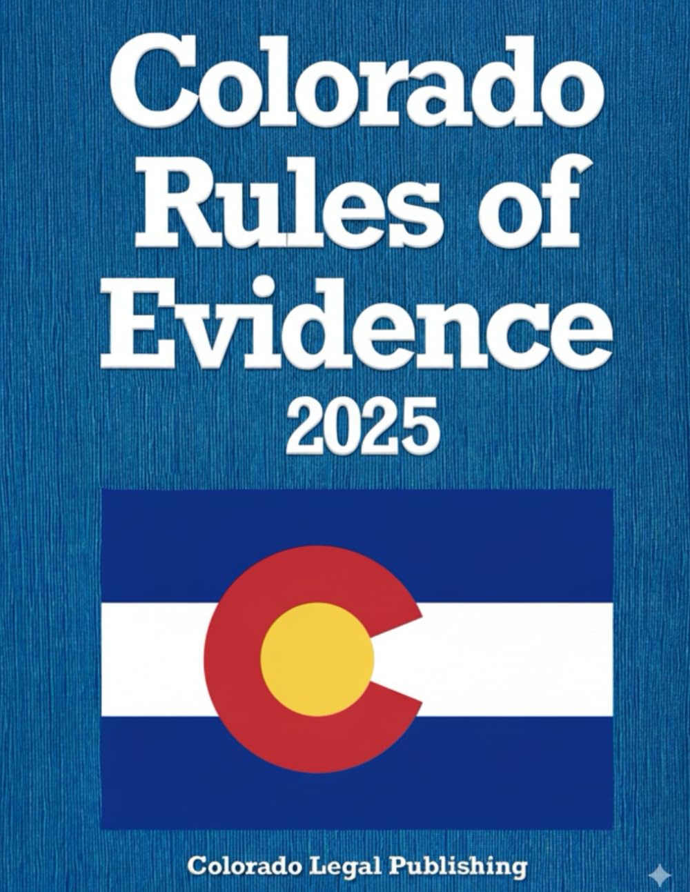 Colorado Rules of Evidence 2025: Complete Rules as Revised through September 2, 2025 baixar o livro de graça