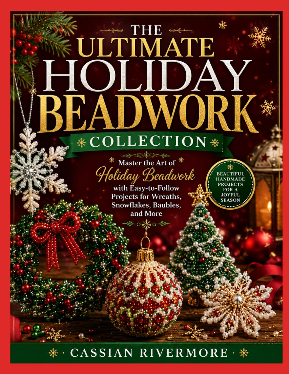 ler totalmente THE ULTIMATE HOLIDAY BEADWORK COLLECTION: Master the Art of Holiday Beadwork with Easy-to-Follow Projects for Wreaths, Snowflakes, Baubles, and More