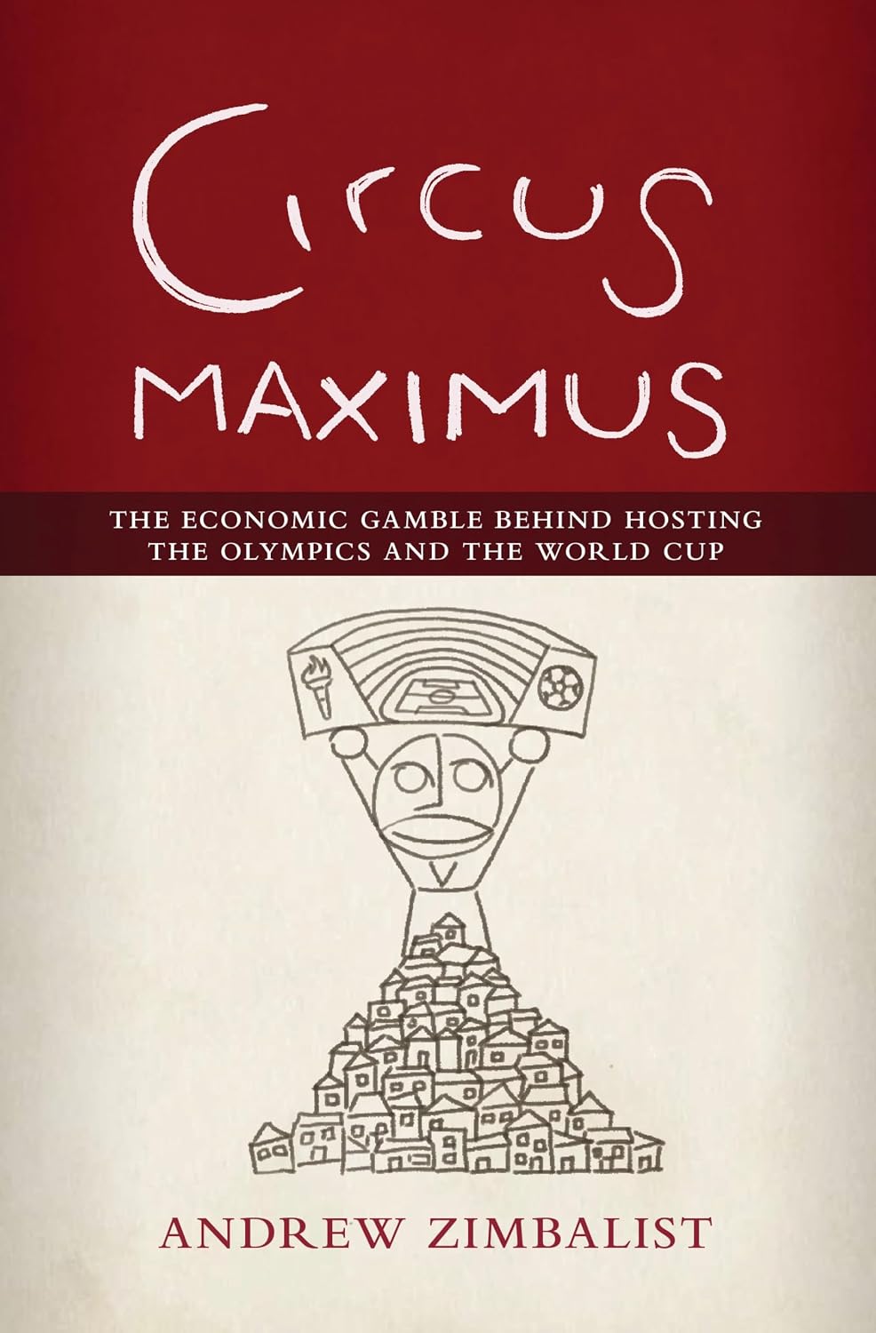 Circus Maximus: The Economic Gamble Behind Hosting the Olympics and the World Cup (English Edition) baixar o livro de graça