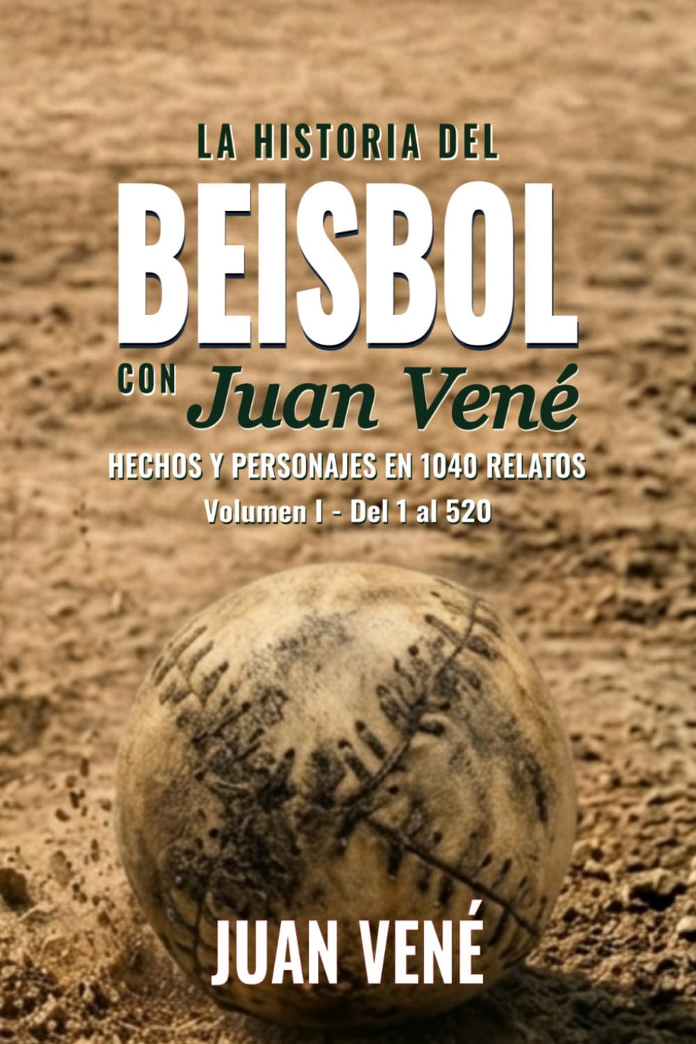 ler totalmente La historia del beisbol con Juan Vené: Hechos y Personajes en 1040 relatos - Volumen I de II - Del 1 al 520 (Juan Vené en el Beisbol) (Spanish Edition)