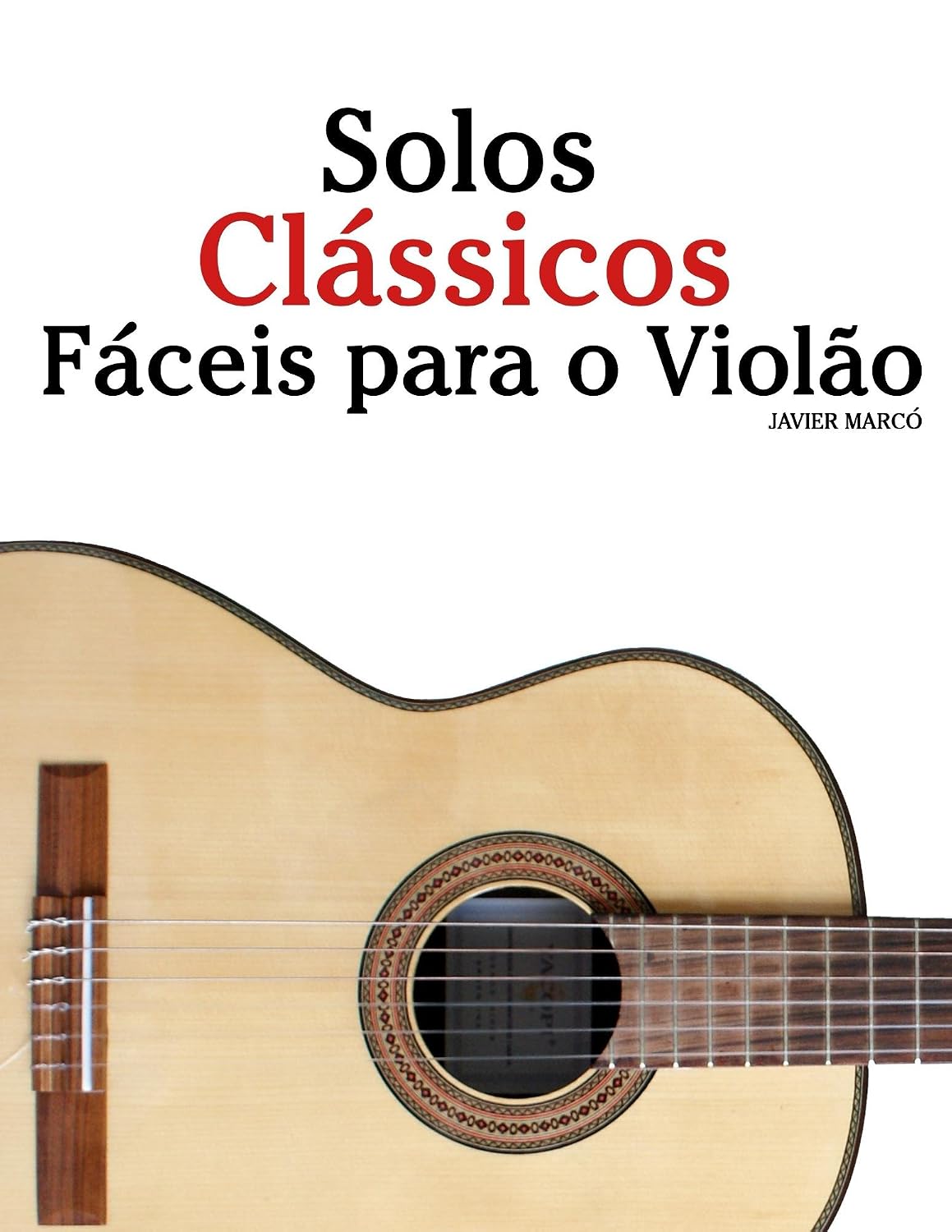 capítulo por capítulo baixar Solos Clássicos Fáceis para o Violão: Com canções de Bach, Mozart, Beethoven, Vivaldi e outros compositores