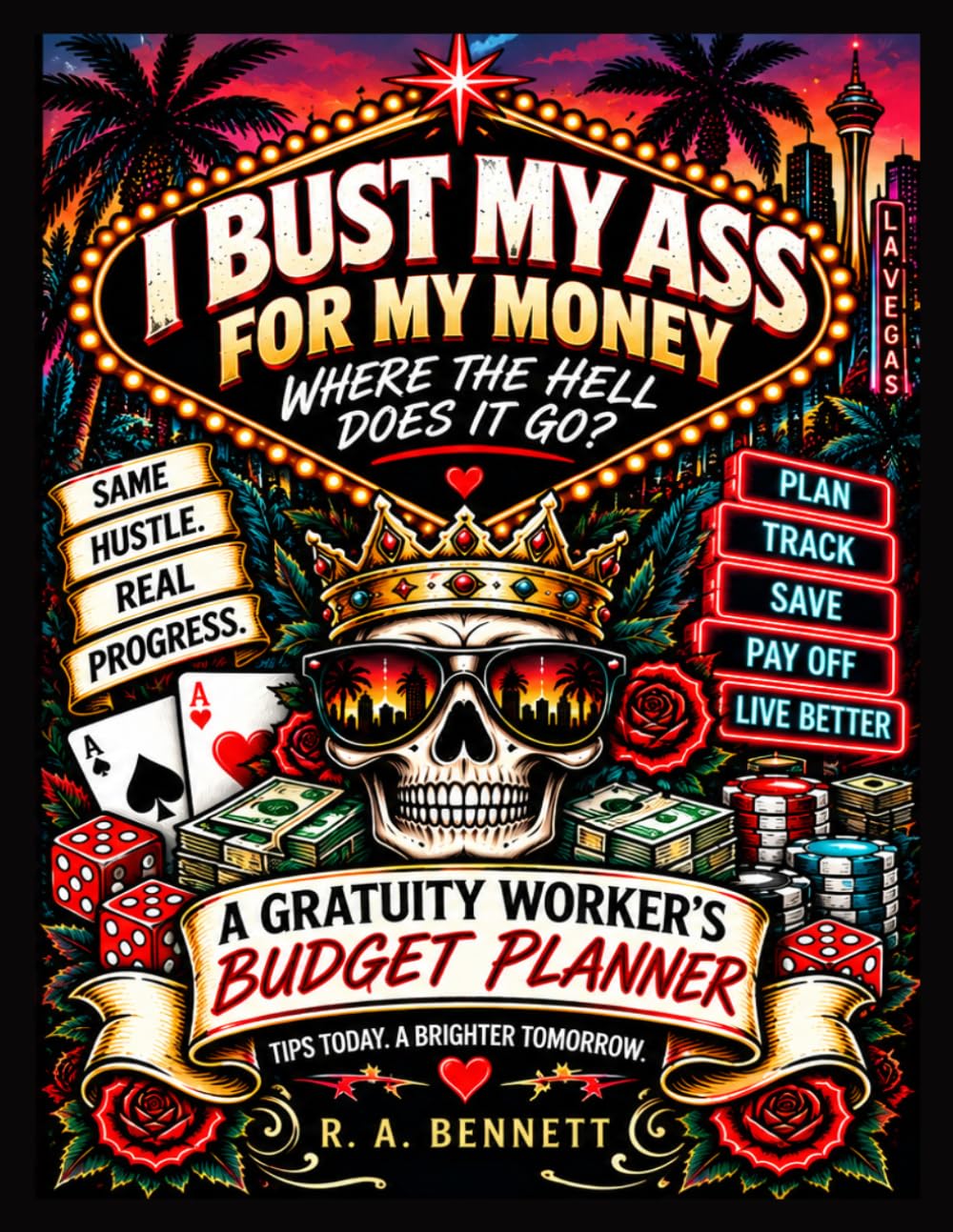 I BUST MY ASS FOR MY MONEY - WHERE THE HELL DOES IT GO?: A GRATUITY WORKER'S BUDGET PLANNER baixar o livro de graça
